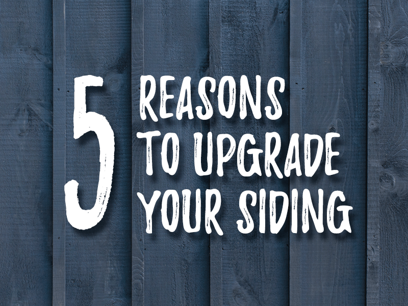 reasons to upgrade your siding